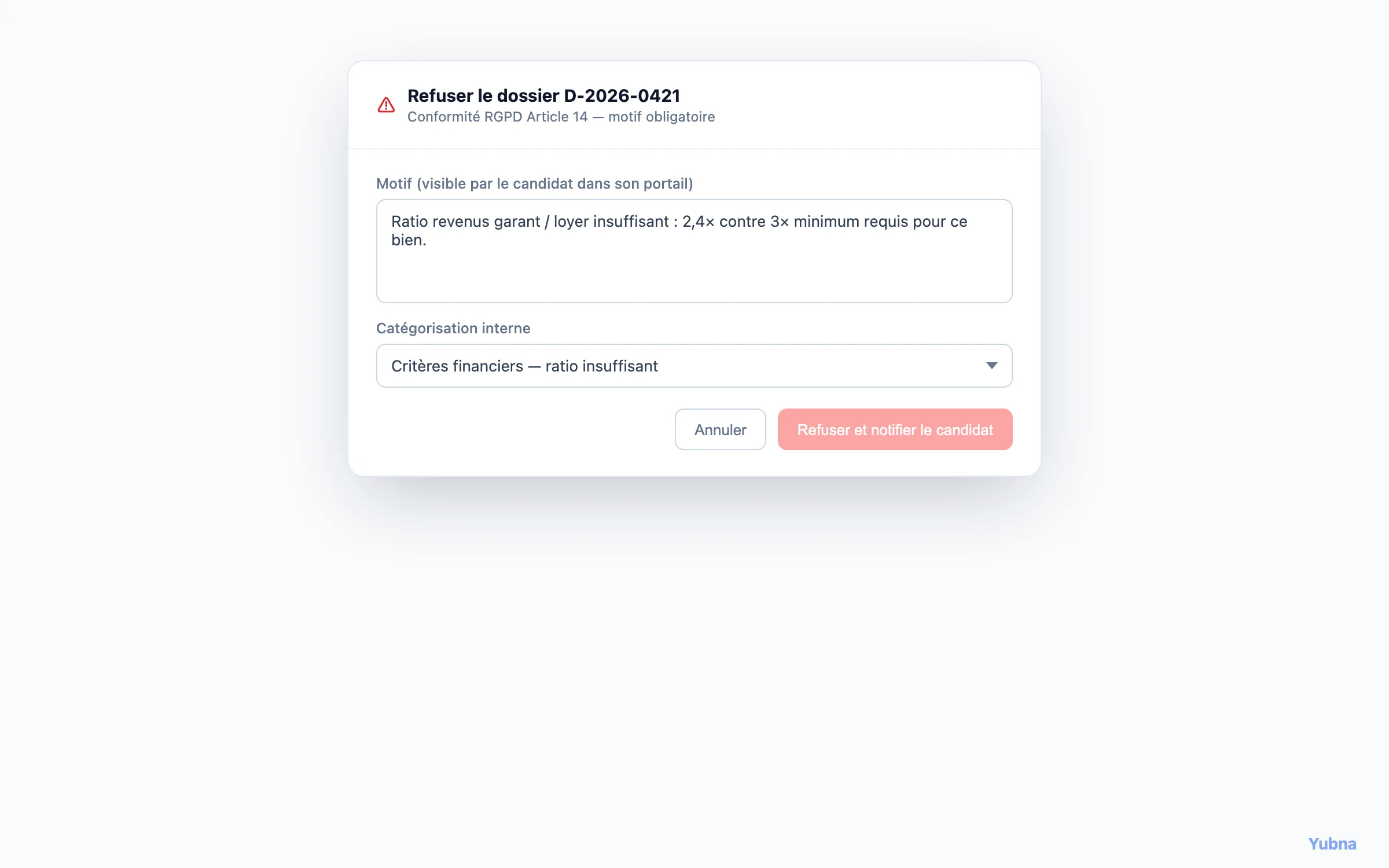 Yubna optimise Refuser un dossier avec motif : Solution PropTech pour modale de refus de candidature avec motif obligatoire — conformité Article 14 RGPD