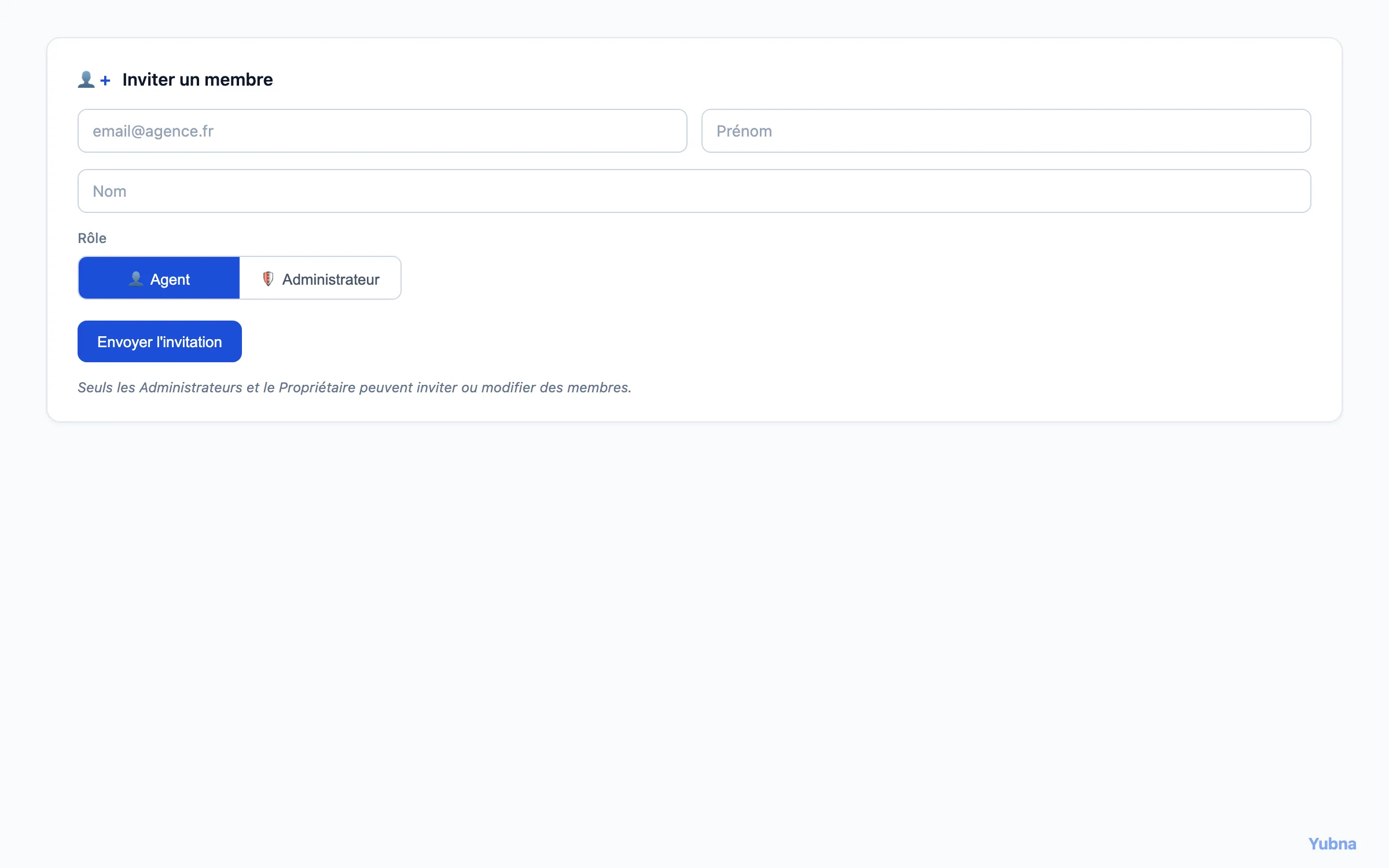 Yubna optimise Inviter un membre : Solution PropTech pour formulaire d'invitation d'un nouveau membre — email, prénom, nom et choix du rôle (Agent ou Administrateur)