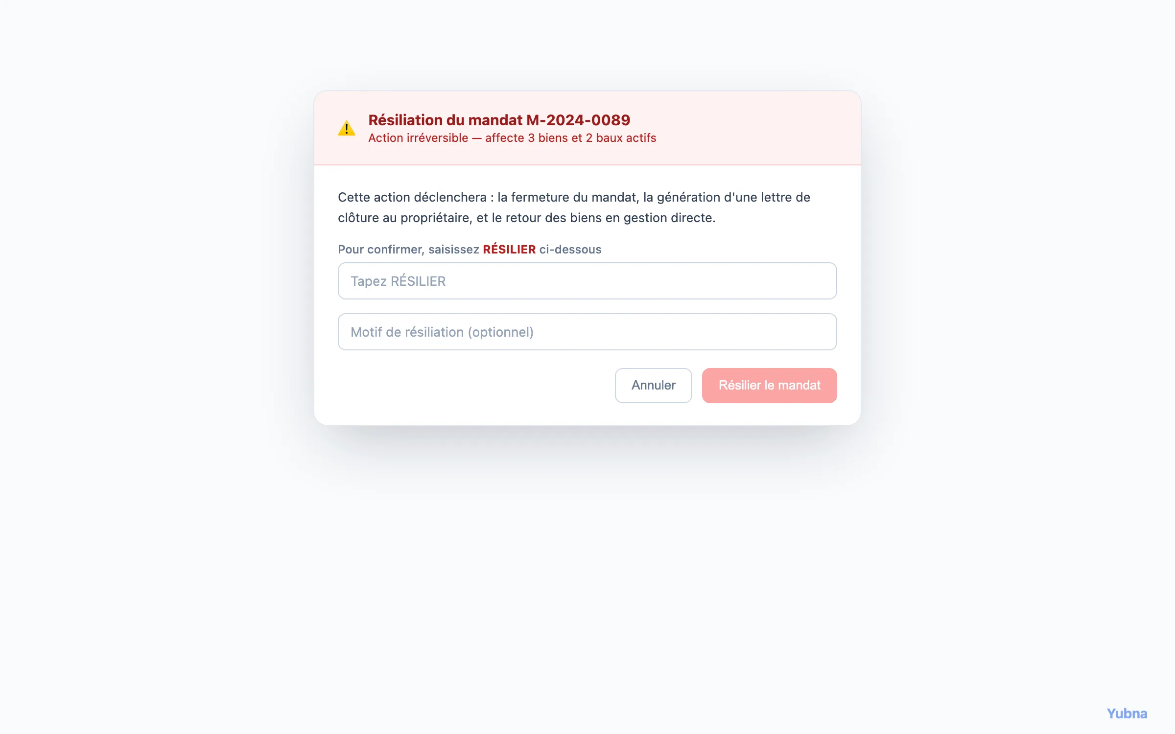 Yubna optimise Résilier un mandat : Solution PropTech pour modale de résiliation sécurisée par saisie du mot RÉSILIER — irréversible, génère lettre de clôture
